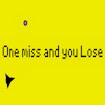 One Miss and You Lose